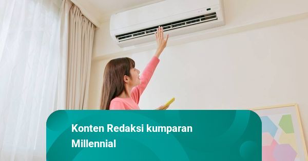 Ruangan Cepat Dingin, Ini Hal yang Perlu Dilakukan Sebelum Menyalakan